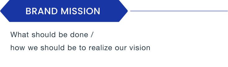 Mission: What should be done / how we should be to realize our vision Be Your Best Partner